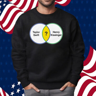 Taylor Swift Henry Kissinger Venn Diagram Shirt Sweatshirt