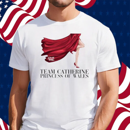 Team Catherine Princess Of Wales Shirt