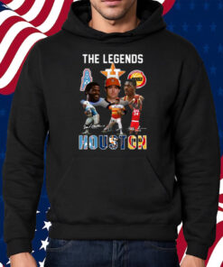The Legends Of Houston Shirt Hoodie