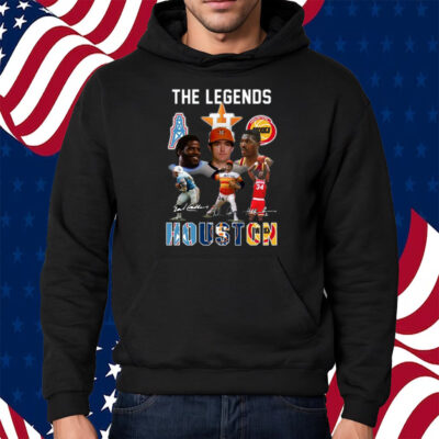 The Legends Of Houston Shirt Hoodie