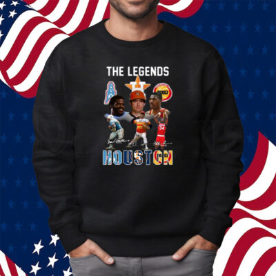 The Legends Of Houston Shirt Sweatshirt