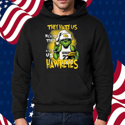 They Hate Us Because They Ain’t Us Hawkeyes Grinch Shirt Hoodie