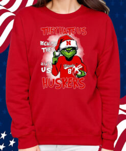 They Hate Us Because They Ain’t Us Huskers Grinch Shirt Sweatshirt