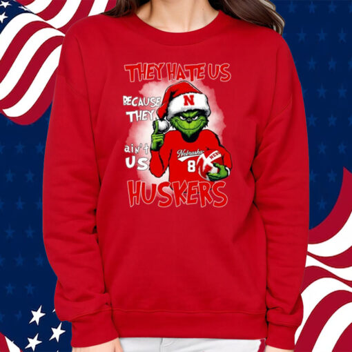 They Hate Us Because They Ain’t Us Huskers Grinch Shirt Sweatshirt