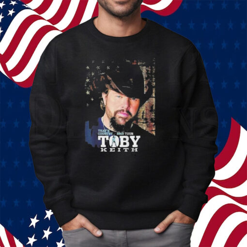 Toby Keith – That’s Country Bro Tour Shirt Sweatshirt