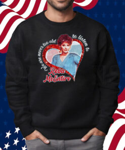 We Are Never Too Old To Listen To Reba McEntire Pajamas Set Shirt Sweatshirt