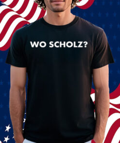 Wo Scholz Shirt