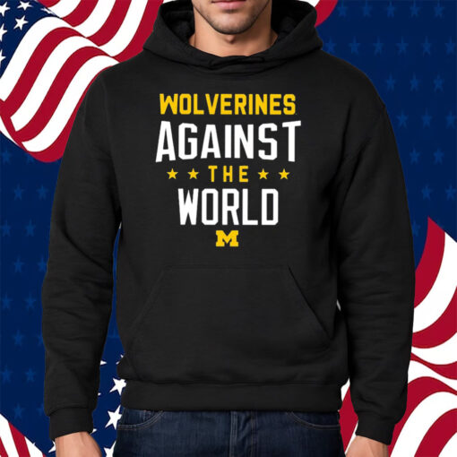 Wolverines Against The World Shirt Hoodie