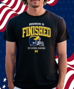 Business Is Finished Michigan 2023 National Champions Shirt