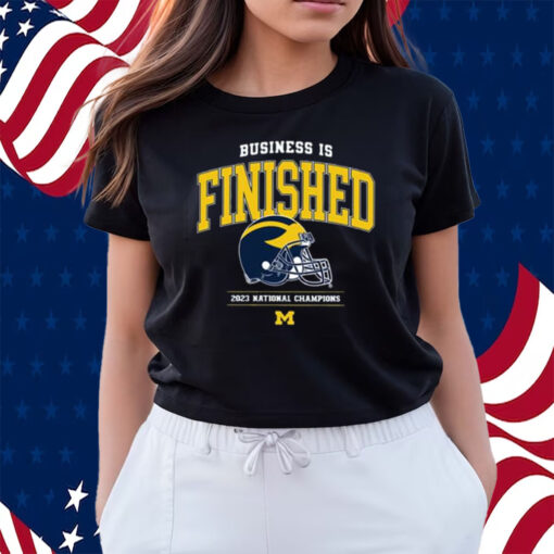 Business Is Finished Michigan 2023 National Champions Shirts