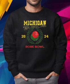 Michigan 2024 Rose Bowl Game Mon Jan 1 2024 Rose Bowl Stadium T-Shirt Sweatshirt