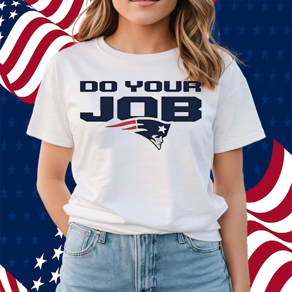 New England Patriots Do Your Job Shirt