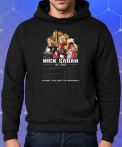 Nick Saban 1973 – 2023 Thank You For The Memories Shirt Hoodie