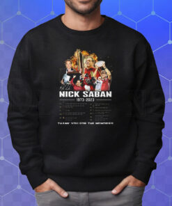 Nick Saban 1973 – 2023 Thank You For The Memories Shirt Sweatshirt