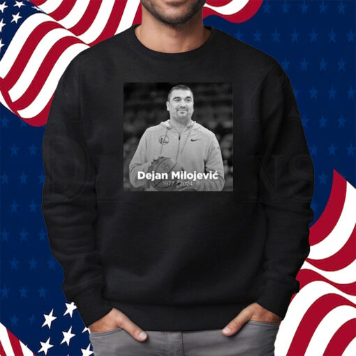 Rip Dejan Milojevic 1977 2024 Shirt Sweatshirt