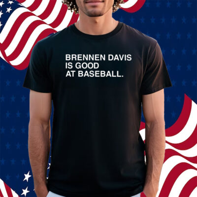 Brennen Davis Is Good At Baseball T-Shirt