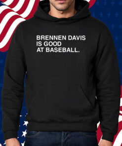 Brennen Davis Is Good At Baseball T-Shirt Hoodie