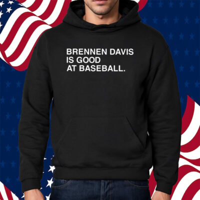 Brennen Davis Is Good At Baseball T-Shirt Hoodie