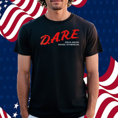 Dare Drug Abuse Raves Ethereum Shirt