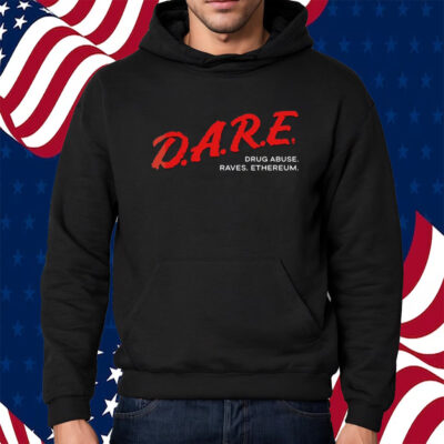 Dare Drug Abuse Raves Ethereum Shirt Hoodie