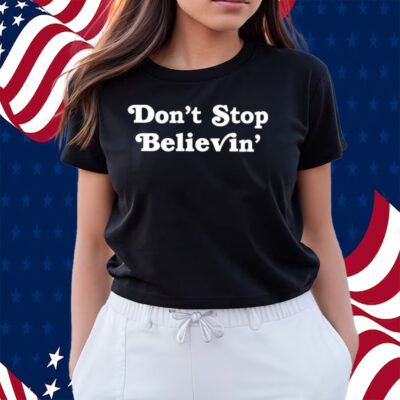 Don’T Stop Believin’ Det T-Shirts
