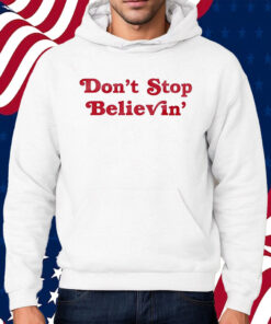 Don’t Stop Believin’ Det Shirt Hoodie