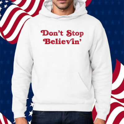 Don’t Stop Believin’ Det Shirt Hoodie
