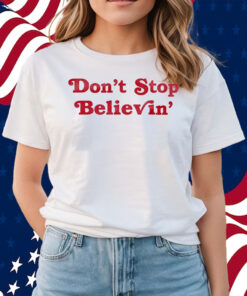 Don’t Stop Believin’ Det Shirts
