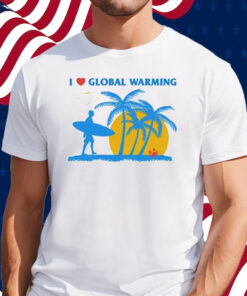 I Heart Global Warming Shirt