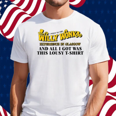 I Went To The Willy Wonka Experience In Glasgow And All I Got Was This Lousy Shirt