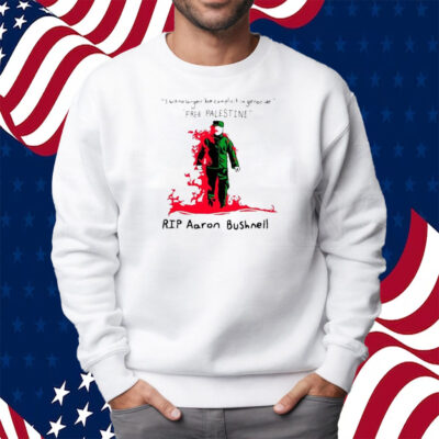 I Will No Longer Be Complicit In Genocide Free Palestine Rip Aaron Bushnell Shirt Sweatshirt