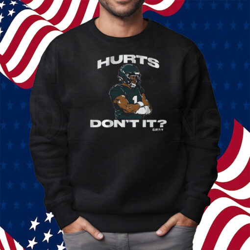 Jalen Hurts Don’t It Shirt Sweatshirt