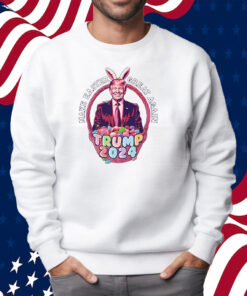 Make Easter Great Again Trump 2024 Shirt Sweatshirt