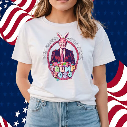 Make Easter Great Again Trump 2024 Shirts