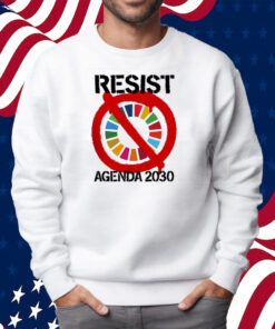 Resist Agenda 2030 Shirt Sweatshirt