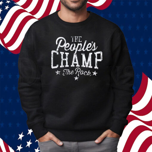The Rock The People’s Champ Shirt Sweatshirt
