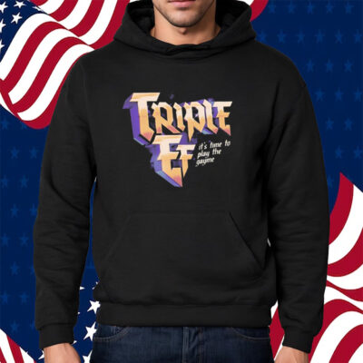 Triple Ef It's Time To Play The Gayme Shirt Hoodie