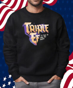 Triple Ef It's Time To Play The Gayme Shirt Sweatshirt