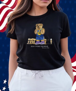 Warriors Talk Don’t Poke The Bear T-Shirts