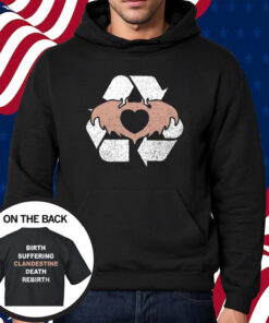 Birth Suffering Clandestine Death Rebirth Shirt Hoodie