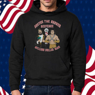 Brutus The Barber Beefcake Million Dollar Man Shirt Hoodie