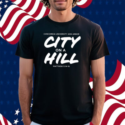 Concordia City On A Hill Christian University Michigan Shirt
