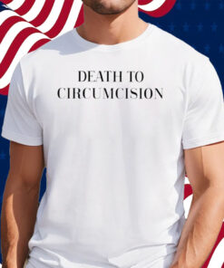 Death To Circumcision Shirt