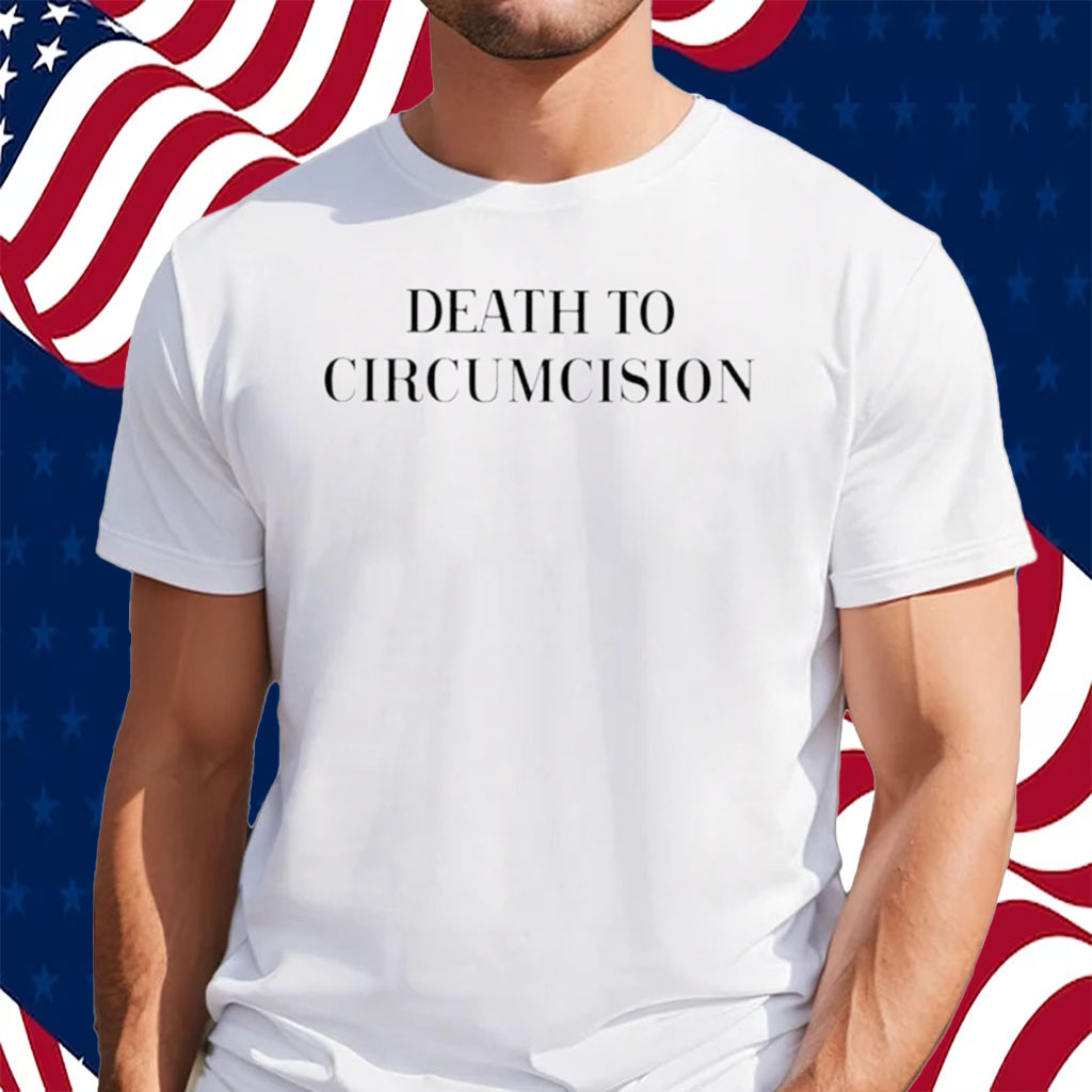 Death To Circumcision Shirt