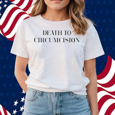 Death To Circumcision Shirts