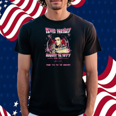 Elvis Presley August 16 1977 Thank You For The Memories Shirt
