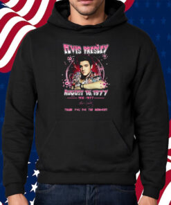 Elvis Presley August 16 1977 Thank You For The Memories Shirt Hoodie