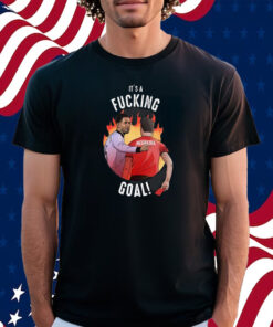 It’s A Fucking Goal Negreira Shirt
