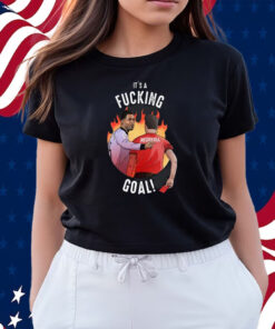 It’s A Fucking Goal Negreira Shirts