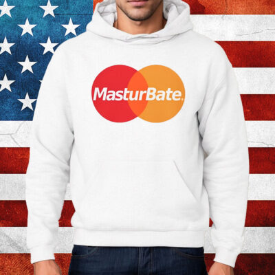 Masturbate Shirt Hoodie